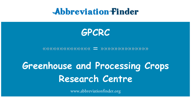 GPCRC: Greenhouse and Processing Crops Research Centre