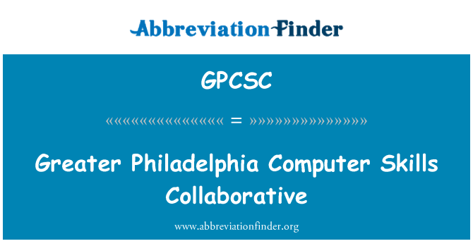 GPCSC: Greater Philadelphia Computer Skills Collaborative