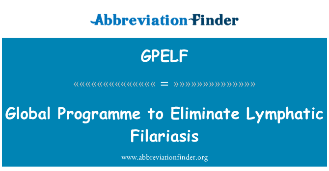 GPELF: Global Programme to Eliminate Lymphatic Filariasis