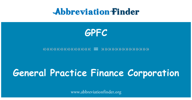 GPFC: General Practice Finance Corporation