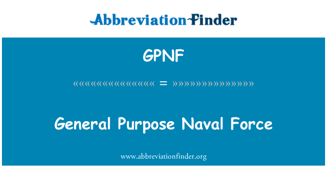 GPNF: General Purpose Naval Force