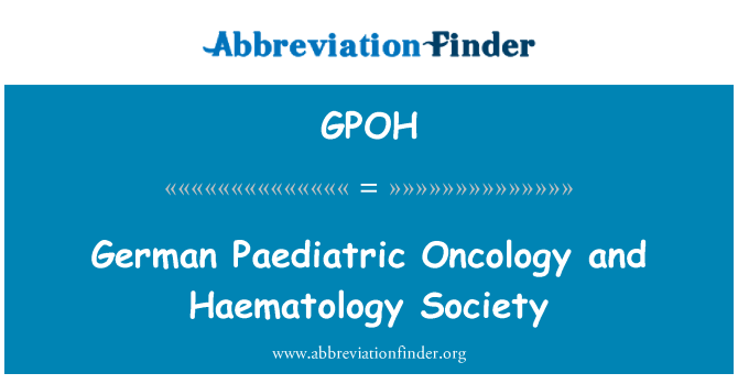 GPOH: German Paediatric Oncology and Haematology Society