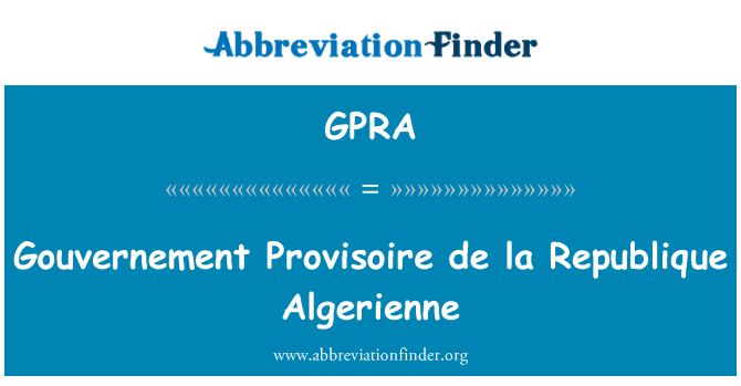GPRA: Gouvernement Provisoire de la Republique Algerienne