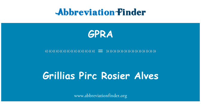 GPRA: Grillias Pirc Rosier Alves