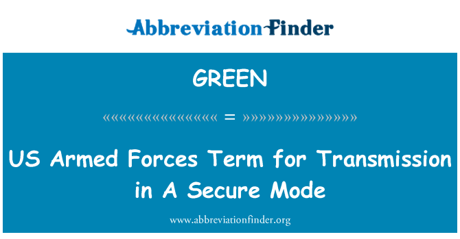 GREEN: Istilah Angkatan bersenjata AS untuk transmisi dalam Mode aman