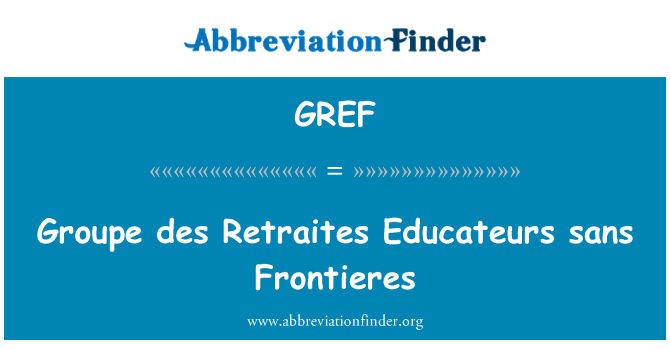 GREF: 无国界组织 Groupe des Retraites Educateurs
