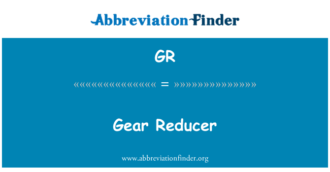 GR: Tagħmir ta ' Reducer