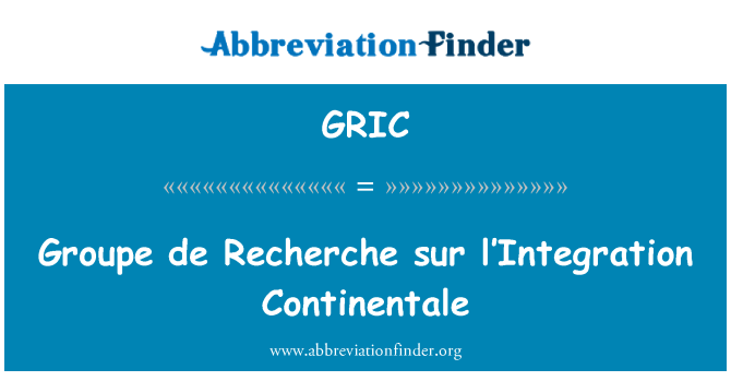 GRIC: Groupe de Recherche sur l'Integration Continentale