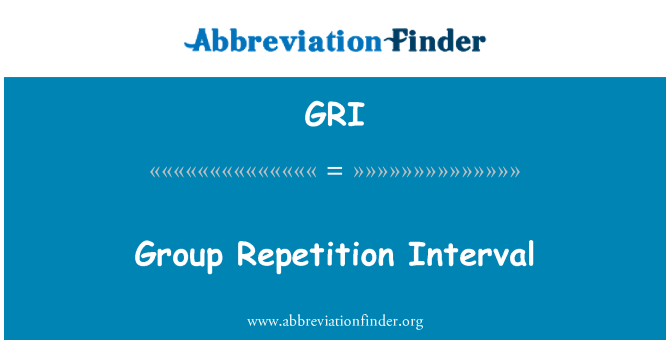 GRI: Group Repetition Interval