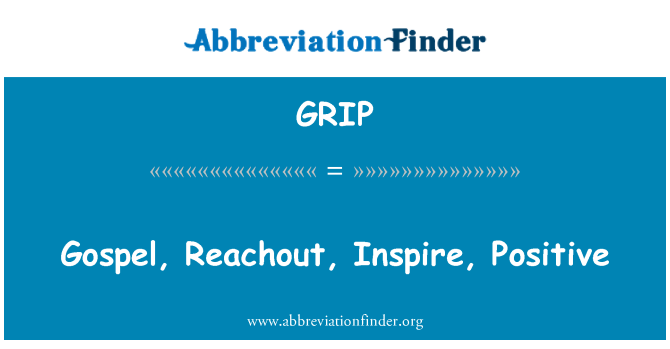 GRIP: Gospel, Reachout, inspirer, positif