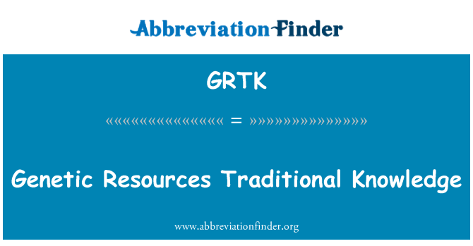 GRTK: Genetiske ressourcer traditionel viden