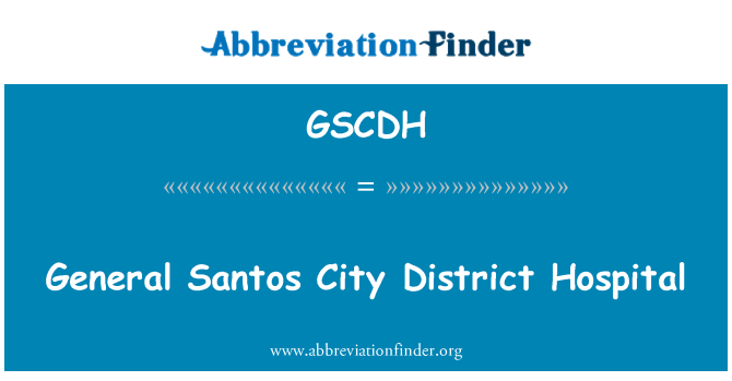 GSCDH: General Santos City distrikt Hospital
