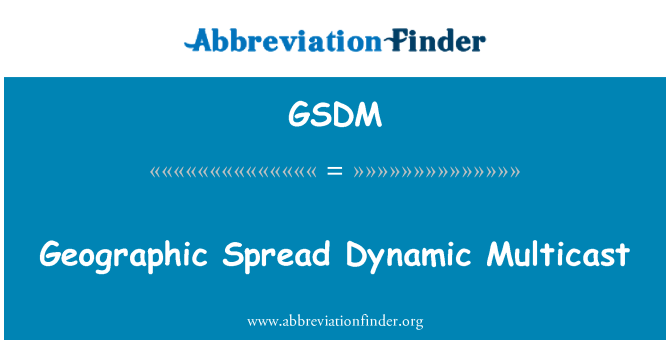 GSDM: भौगोलिक प्रसार गतिशील मल्टिकास्ट