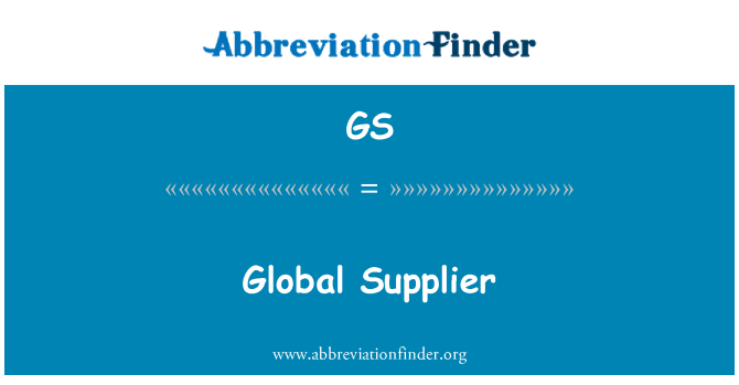 GS: Furnizor global