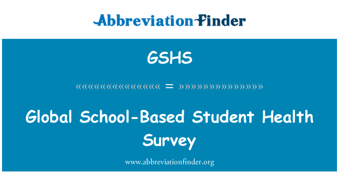 GSHS: Global School-Based Student Health Survey
