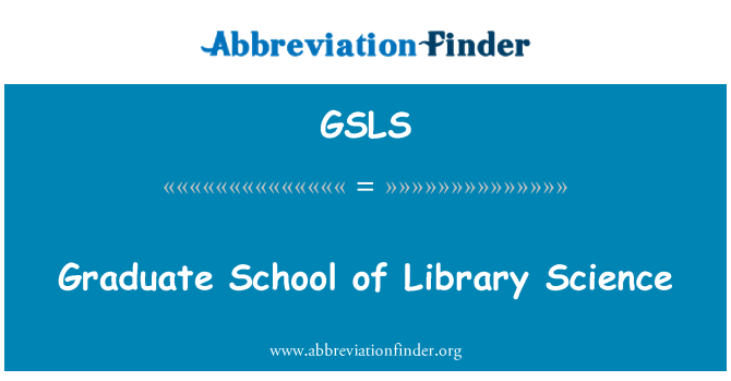 GSLS: لائبریری سائنس کے گریجویٹ سکول