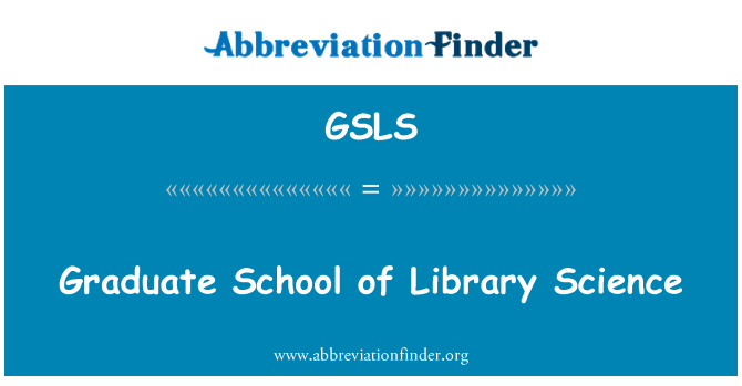 GSLS: Graduate School of Library Science