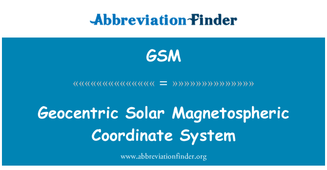 GSM: Geocentrické sluneční magnetosféře souřadnicový systém