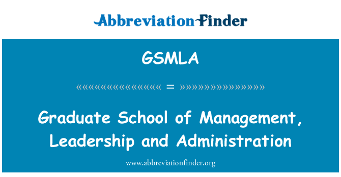 GSMLA: دانشکده تحصیلات تکمیلی مدیریت و رهبری و مدیریت