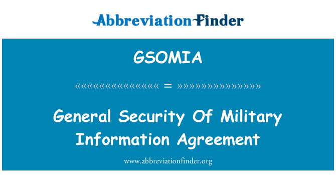 GSOMIA: General Security Of Military Information Agreement