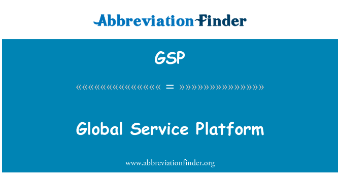 GSP: Global Service Platform