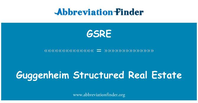 GSRE: Guggenheim strutturata immobiliare