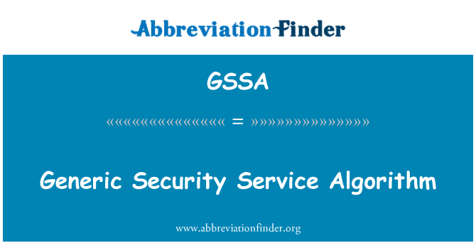 GSSA: Generic Security Service Algorithm