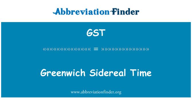GST: Greenwich Sidereal Time