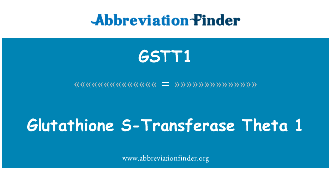 GSTT1: กลูตาไธโอน S-Transferase ทีตา 1