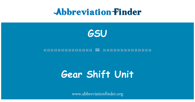GSU: Gear Shift Unit