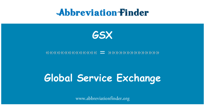 GSX: Global Service Exchange