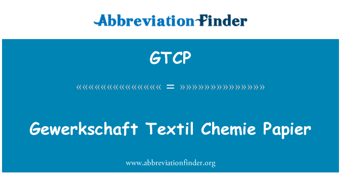 GTCP: Gewerkschaft Textil Chemie Papier