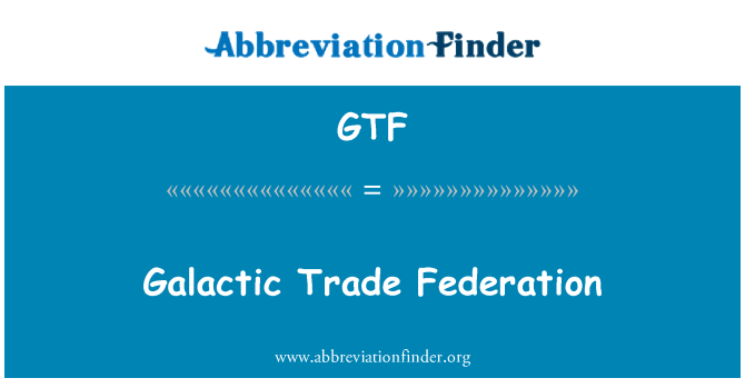 GTF: Galactic Trade Federation