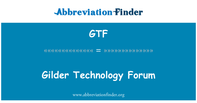 GTF: Gilder Technology Forum