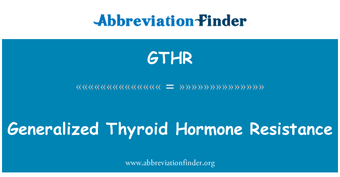 GTHR: Resistencia generalizada de hormona tiroidea