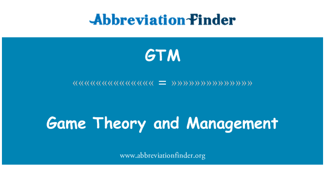 GTM: Game Theory and Management