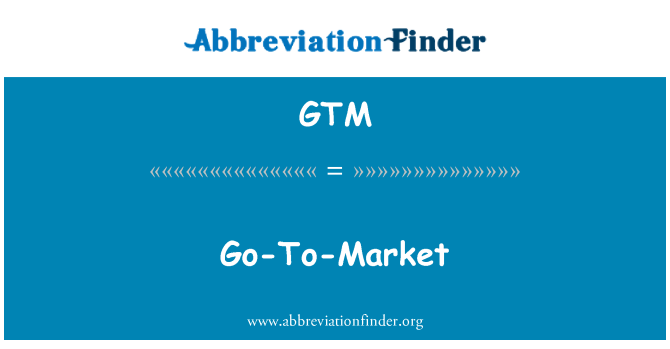 GTM: Go-To trh