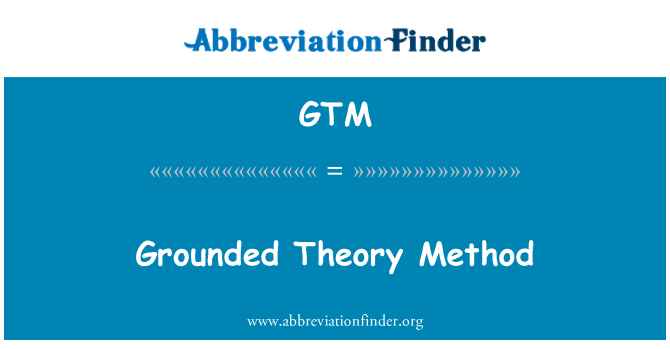 GTM: Grounded Theory Method
