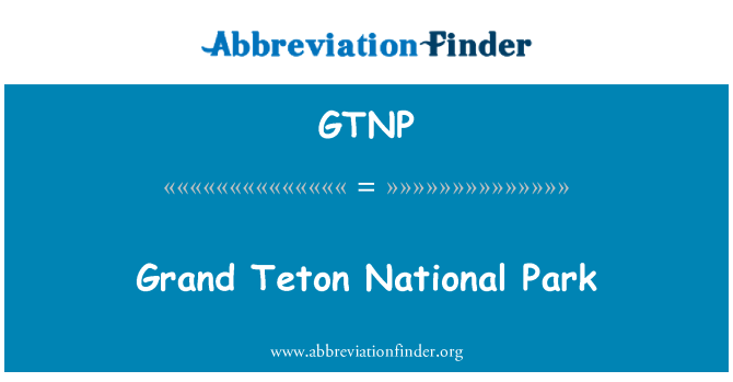 GTNP: อุทยานแห่งชาติแกรนด์ Teton