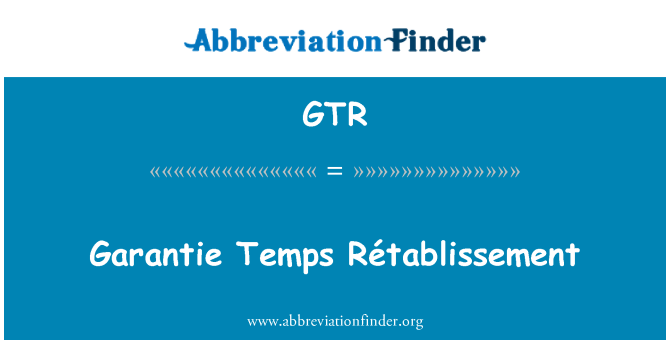 GTR: Garantie Temps Rétablissement