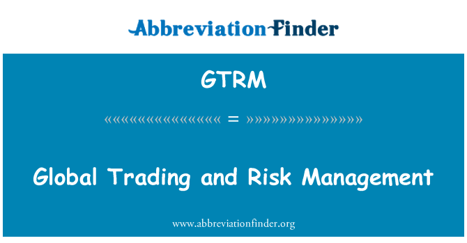 GTRM: Küresel ticaret ve Risk Yönetimi