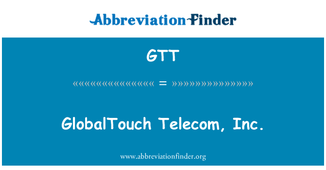 GTT: GlobalTouch Telecom, Inc.