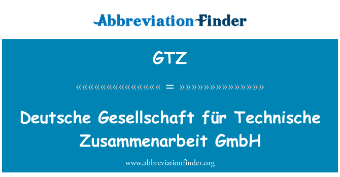 GTZ: Deutsche Gesellschaft für Technische Zusammenarbeit GmbH