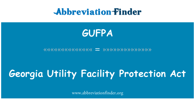GUFPA: Georgia Utility Facility Protection Act