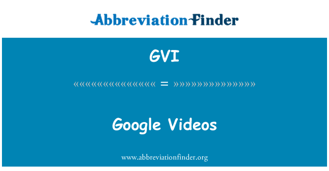 GVI: Google vidjows