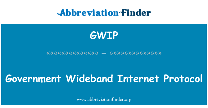 GWIP: Government Wideband Internet Protocol