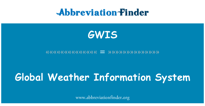 GWIS: Global Weather Information System