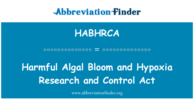 HABHRCA: Harmful Algal Bloom and Hypoxia Research and Control Act