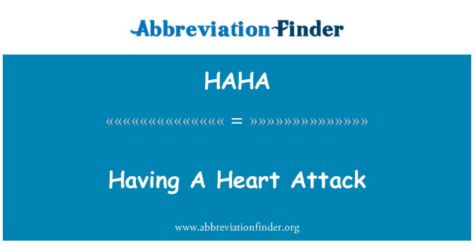 HAHA: Having A Heart Attack