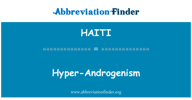 HAITI: Hiper-Androgenism